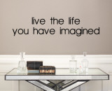 Live the Life You Have Imagined Wandtattoo