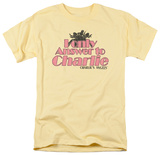 Charlie's Angels-I Only Answer To Charlie T-shirts