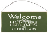 Welcome: Hunters, Fishermen & Other Liars Wood Sign