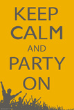 Keep Calm And Party On Plakaty