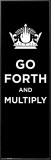 Go Forth And Multiply Posters