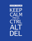 Keep Calm Press Ctrl Alt Del Posters