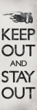 Keep Out and Stay Out Print