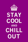 Stay Cool and Chill Out Plakater