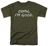 Damn I'm Good T-shirts