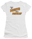 Juniors: Doubts About Disbelief T-shirts