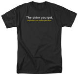 Older you Get T-shirts