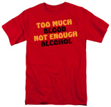 Not Enough Alcohol T-shirts