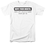 Wipe Your Mouth T-shirts