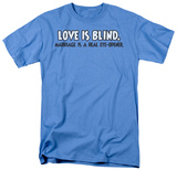 Love Is Blind T-Shirt