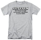 Get Even T-shirts
