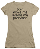 Juniors: Violate Probation Shirts