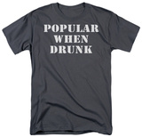 Popular When Drunk T-Shirt