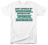 Don't Spread my Wealth T-Shirt