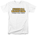 Success is Relative T-shirts