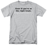 On The Right Track Shirt