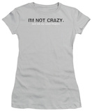 Juniors: I'm Not Crazy T-Shirt