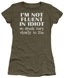 Juniors: Not Fluent in Idiot Shirts