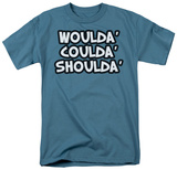 Woulda Coulda T Shirts