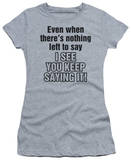 Juniors: Nothing Left to Say T-Shirt