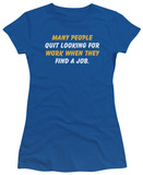 Juniors: Quit Working T-shirts