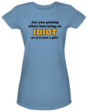 Juniors: Being an Idiot T-shirts