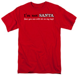 I'm Not Santa T-Shirt