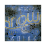 Trust That the Wind Knows Where It's Going Prints by Rodney White