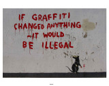 If Graffiti Changed Anything It would Be Illegal Sztuka autor Unknown