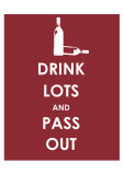 Drink Lots and Pass Out Posters
