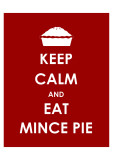Keep Calm and Eat Mince Pie Print
