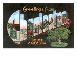Greetings from Charleston, South Carolina Posters