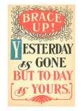 Brace Up, Today is Yours Digitálně vytištěná reprodukce Brace Up, Today is Yours Digitálně vytištěná reprodukce