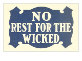 No Rest for the Wicked Prints
