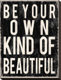 Be Your Own Kind of Beautiful Płótno naciągnięte na blejtram - reprodukcja autor Louise Carey