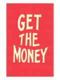 Get the Money Posters