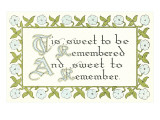 Tis Sweet to be Remembered Digitálně vytištěná reprodukce Tis Sweet to be Remembered Digitálně vytištěná reprodukce