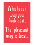 The Pleasant Way is Best Plakat The Pleasant Way is Best Plakat