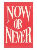 Now or Never Posters Now or Never Posters