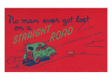 You Can't Get Lost on a Straight Road Posters