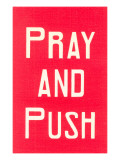 Pray and Push Digitálně vytištěná reprodukce