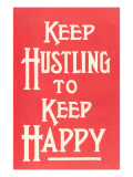 Keep Hustling to Keep Happy Slogan Giclée-Druck