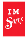 I'm Sorry Plakater I'm Sorry Plakater