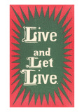 Live and Let Live Slogan Posters
