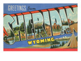 Greetings from Sheridan, Wyoming Giclee Print