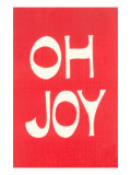 Oh Joy Giclée-Druck