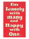 Lonely with Many, Happy with One Billeder Lonely with Many, Happy with One Billeder