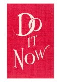Do it Now Slogan - Giclee Baskı Do it Now Slogan - Giclee Baskı