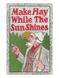 Make Hay While the Sun Shines Digitálně vytištěná reprodukce