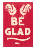 Be Glad Slogan Giclee Print